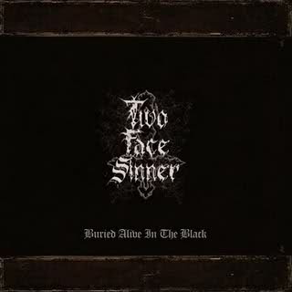 TWO FACE SINNER : Buried Alive in Black