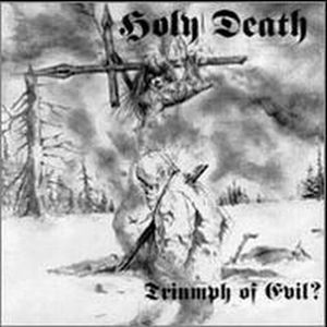 HOLY DEATH : Triumph of Evil?
