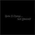 MAKE A CHANGE...KILL YOURSELF: II