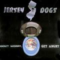 JERSEY DOGS: Don't Worry, Get Angry!
