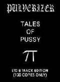 PULVERIZER: Tales of Pussy