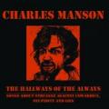 CHARLES MANSON: The Hallways Of The Always